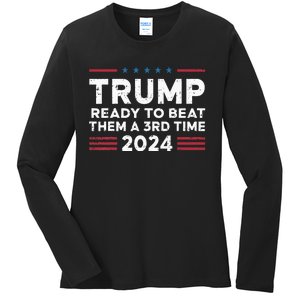 Trump Ready To Beat Them A 3rd Time 2024 Ladies Long Sleeve Shirt