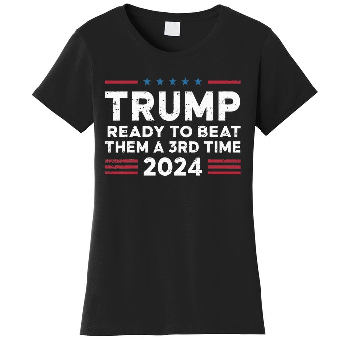 Trump Ready To Beat Them A 3rd Time 2024 Women's T-Shirt