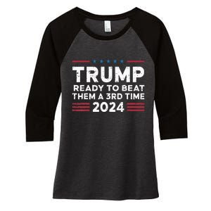 Trump Ready To Beat Them A 3rd Time 2024 Women's Tri-Blend 3/4-Sleeve Raglan Shirt