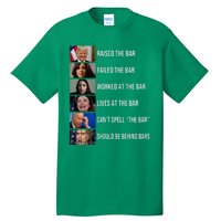 Trump Raised The Bar Failed The Bar Worked At The Bar Tall T-Shirt