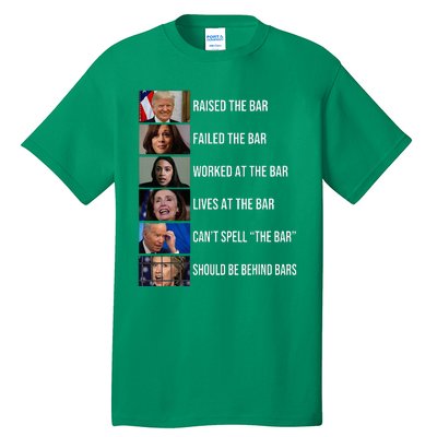 Trump Raised The Bar Failed The Bar Worked At The Bar Tall T-Shirt