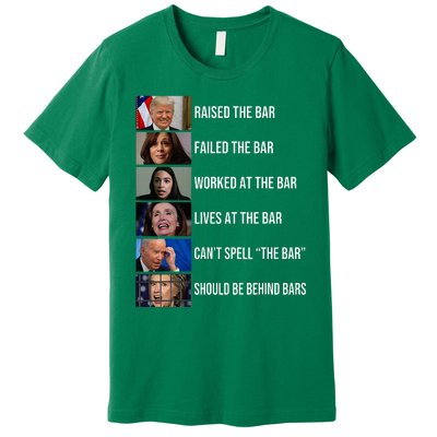 Trump Raised The Bar Failed The Bar Worked At The Bar Premium T-Shirt