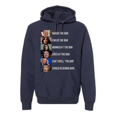 Trump Raised The Bar Failed The Bar Worked At The Bar Premium Hoodie