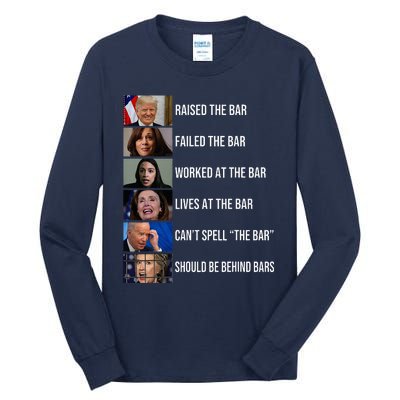 Trump Raised The Bar Failed The Bar Worked At The Bar Tall Long Sleeve T-Shirt