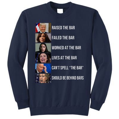 Trump Raised The Bar Failed The Bar Worked At The Bar Tall Sweatshirt