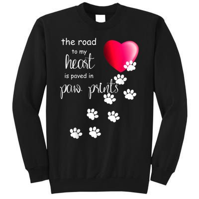 The Road To My Heart Is Paved With Paw Prints. Dog Tall Sweatshirt