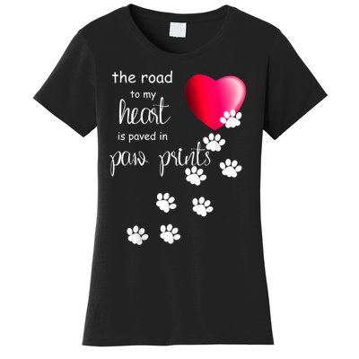 The Road To My Heart Is Paved With Paw Prints. Dog Women's T-Shirt