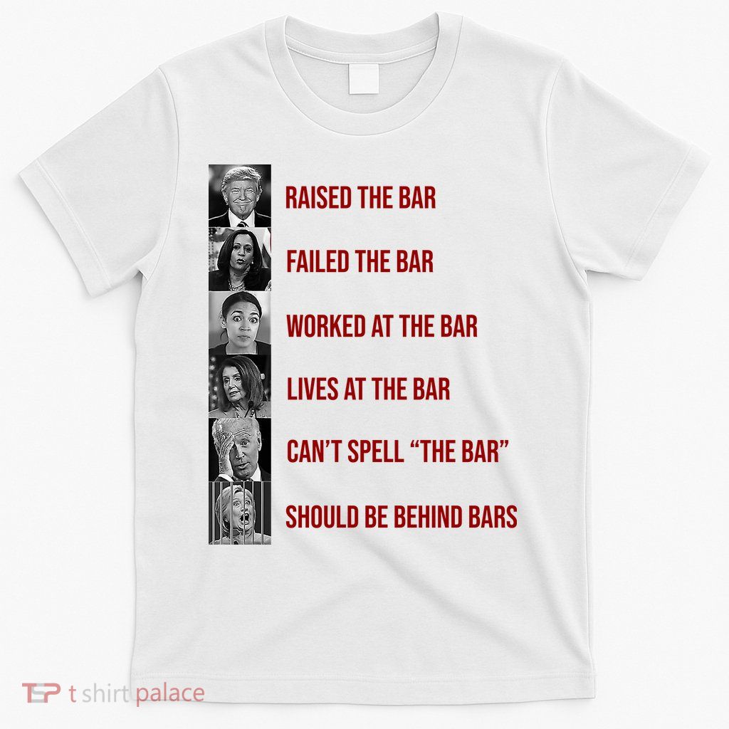 Trump Raised The Bar Biden Can't Spell The Bar Funny Republican T-Shirt