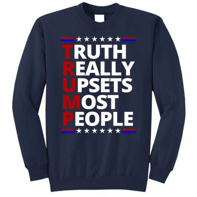 Trump Really Upsets Most People Political Tall Sweatshirt