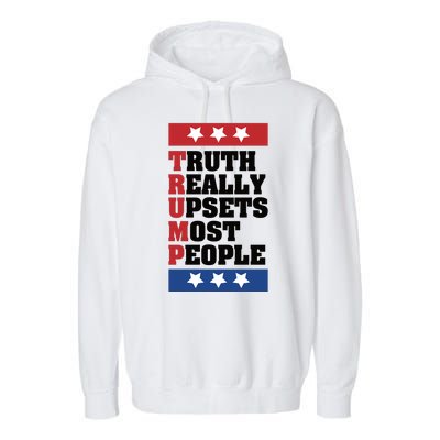 Truth Really Upsets Most People Support Donald Trump Republican Garment-Dyed Fleece Hoodie