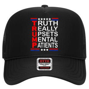 Trump Really Upsets Mental Patients High Crown Mesh Back Trucker Hat