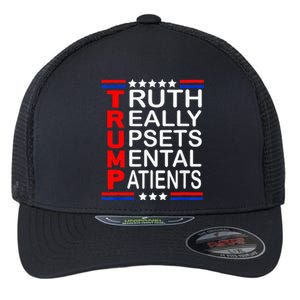 Trump Really Upsets Mental Patients Flexfit Unipanel Trucker Cap