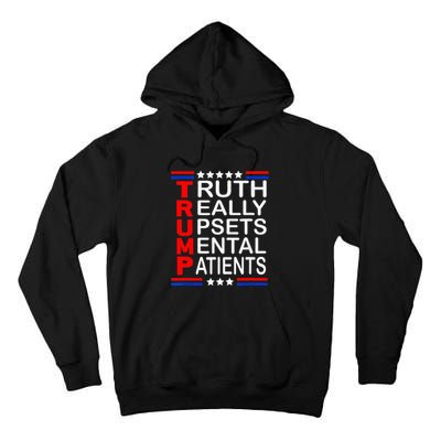 Trump Really Upsets Mental Patients Tall Hoodie