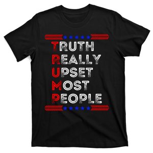 Truth Really Upset Most People Trump 2024 America Flag T-Shirt