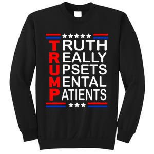 Trump Really Upsets Mental Patients Sweatshirt