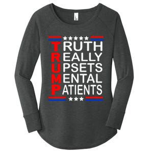 Trump Really Upsets Mental Patients Women's Perfect Tri Tunic Long Sleeve Shirt