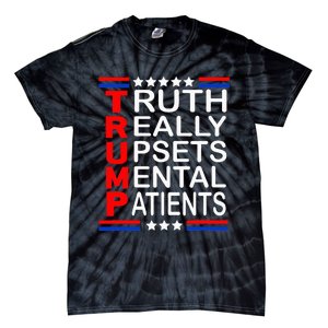 Trump Really Upsets Mental Patients Tie-Dye T-Shirt