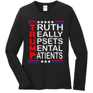 Trump Really Upsets Mental Patients Ladies Long Sleeve Shirt