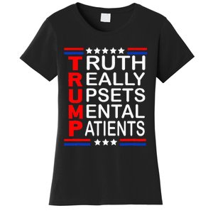 Trump Really Upsets Mental Patients Women's T-Shirt