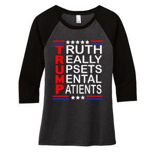 Trump Really Upsets Mental Patients Women's Tri-Blend 3/4-Sleeve Raglan Shirt