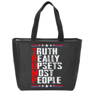 Truth Really Upsets Most People Trump  Zip Tote Bag