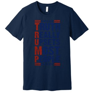 Truth Really Upsets Most People Premium T-Shirt