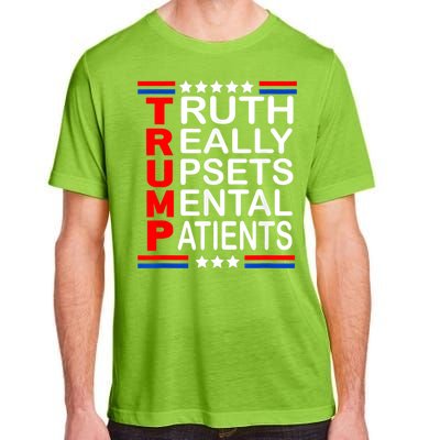 Trump Really Upsets Mental Patients Adult ChromaSoft Performance T-Shirt