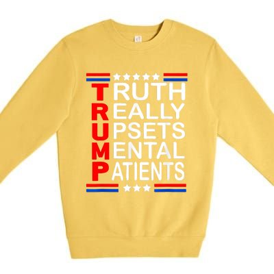 Trump Really Upsets Mental Patients Premium Crewneck Sweatshirt