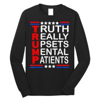 Trump Really Upsets Mental Patients Long Sleeve Shirt