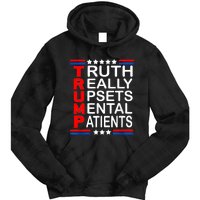 Trump Really Upsets Mental Patients Tie Dye Hoodie