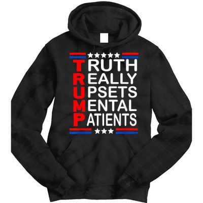 Trump Really Upsets Mental Patients Tie Dye Hoodie