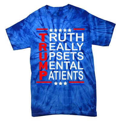 Trump Really Upsets Mental Patients Tie-Dye T-Shirt