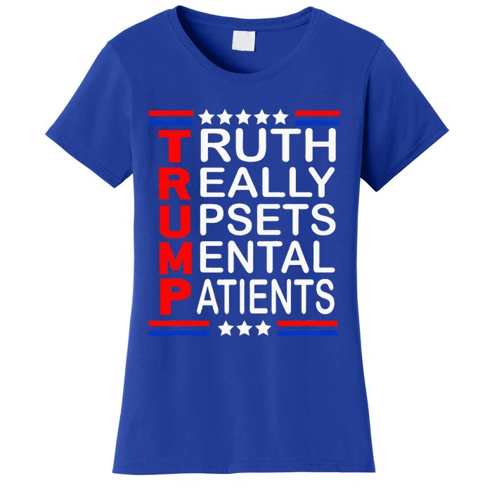 Trump Really Upsets Mental Patients Women's T-Shirt