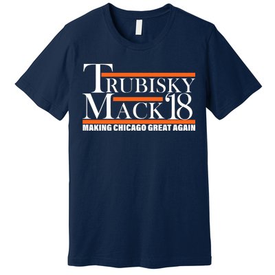 Trubisky Mack Make Chicago Great Again Premium T-Shirt