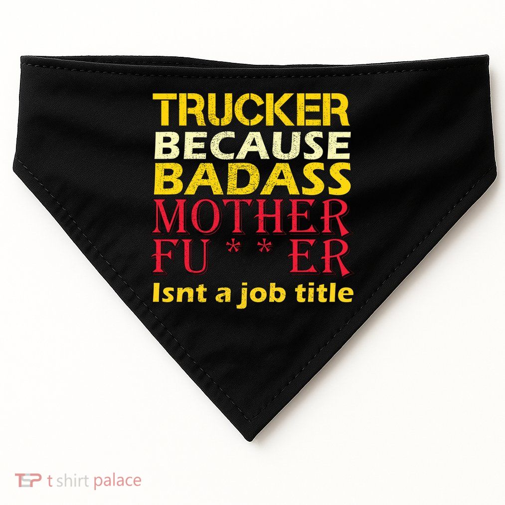 Trucker Badass Job Title  USA-Made Doggie Bandana