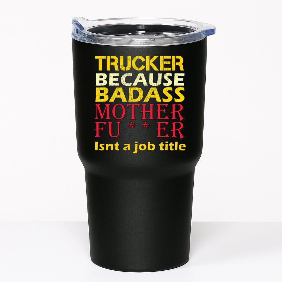Trucker Badass Job Title  Tumbler