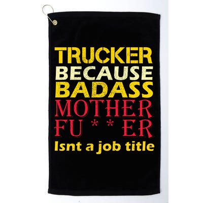 Trucker Badass Job Title  Golf Towel