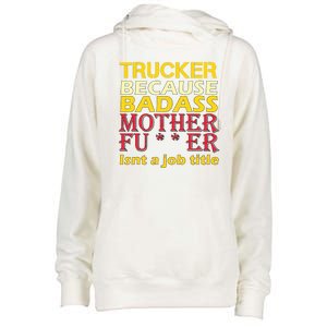 Trucker Badass Job Title  Womens Funnel Neck Pullover Hood