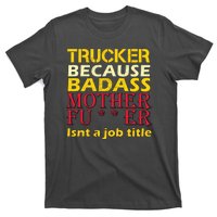 Trucker Badass Job Title  T-Shirt