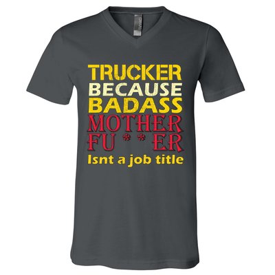 Trucker Badass Job Title  V-Neck T-Shirt