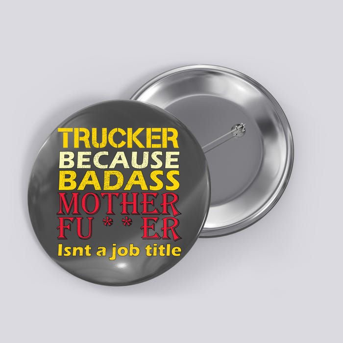 Trucker Badass Job Title  Button