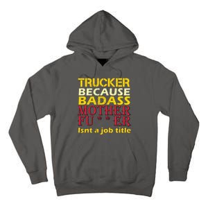 Trucker Badass Job Title  Tall Hoodie