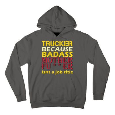 Trucker Badass Job Title  Tall Hoodie