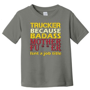 Trucker Badass Job Title  Toddler T-Shirt