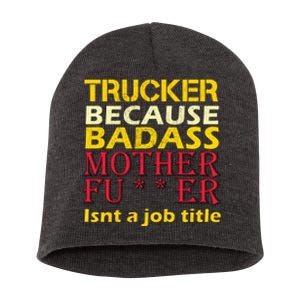 Trucker Badass Job Title  Short Acrylic Beanie