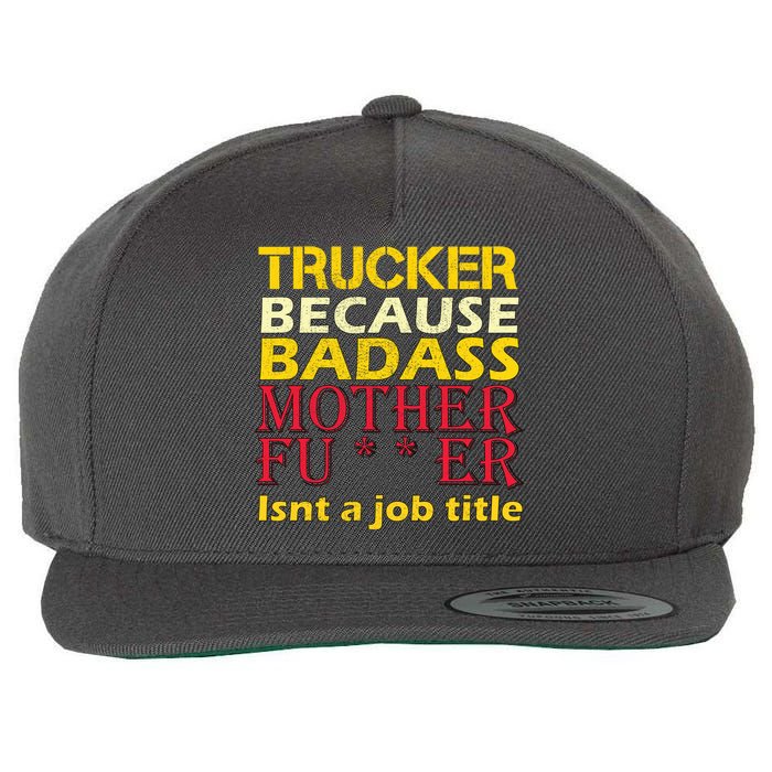 Trucker Badass Job Title  Wool Snapback Cap