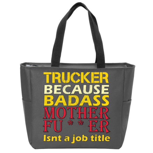 Trucker Badass Job Title  Zip Tote Bag