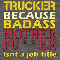 Trucker Badass Job Title  Zip Tote Bag