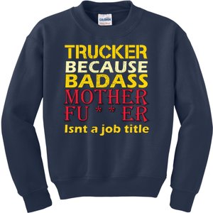 Trucker Badass Job Title  Kids Sweatshirt