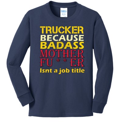 Trucker Badass Job Title  Kids Long Sleeve Shirt